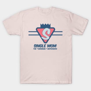 Single Mom - The original Super Hero T-Shirt